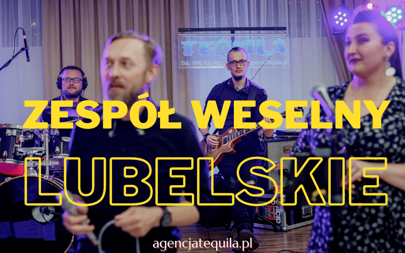 Zespół Weselny LUBELSKIE - Zespół Na Twoje Wesele - TEQUILA